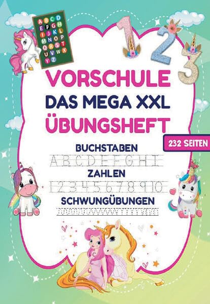Das MEGA XXL Vorschule Übungsheft für Mädchen – Buchstaben, Zahlen & Schwungübungen mit Einhörnern: Das große Einhorn Vorschulbuch für Mädchen ab 5 ... Schreiben, Rechnen und Feinmotorik lernen.