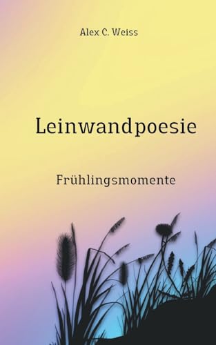 Leinwandpoesie: Frühlingsmomente