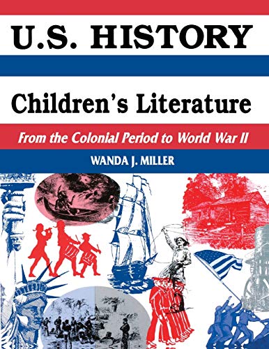 U.S. History Through Children's Literature: From the Colonial Period to World War II