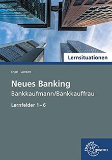 Lernsituationen Neues Banking Band 1 Lernfelder 1-6