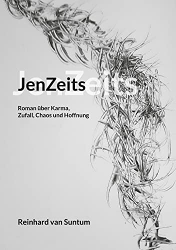 JenZeits: Roman über Karma, Zufall, Chaos und Hoffnung