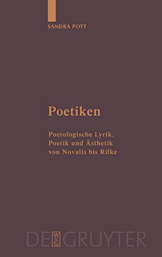 Poetiken: Poetologische Lyrik, Poetik und Ästhetik von Novalis bis Rilke