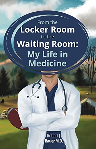 From the Locker Room to the Waiting Room: My Life in Medicine