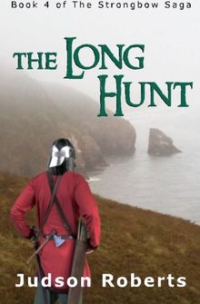 The Long Hunt: Book 4 of The Strongbow Saga