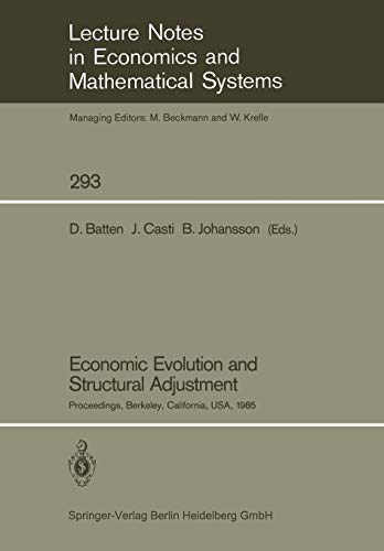 Economic Evolution and Structural Adjustment: Proceedings of Invited Sessions on Economic Evolution and Structural Change, Held at the 5th ... Economics and Mathematical Systems, Band 293)