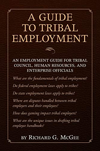 A Guide to Tribal Employment: An employment guide for tribal council, human resources, and enterprise officials