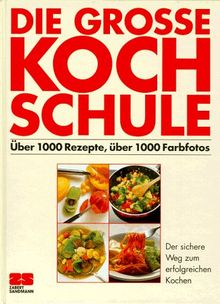 Die grosse Kochschule. Über 1000 Rezepte, über 1000 Farbfotos von Kellermann, Monika | Buch | Zustand akzeptabel