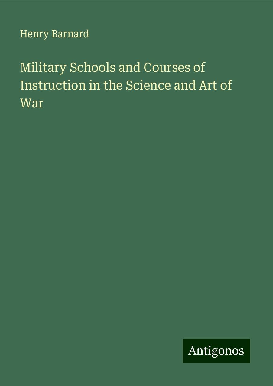 Military Schools and Courses of Instruction in the Science and Art of War