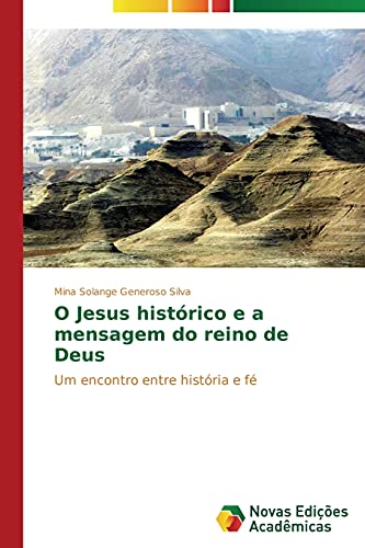 O Jesus histórico e a mensagem do reino de Deus: Um encontro entre história e fé