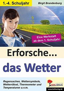 Erforsche... das Wetter: Eine Werkstatt ab dem 1. Schuljahr