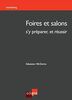 Foires et salons. Comment les préparer: S'Y PRÉPARER, ET RÉUSSIR
