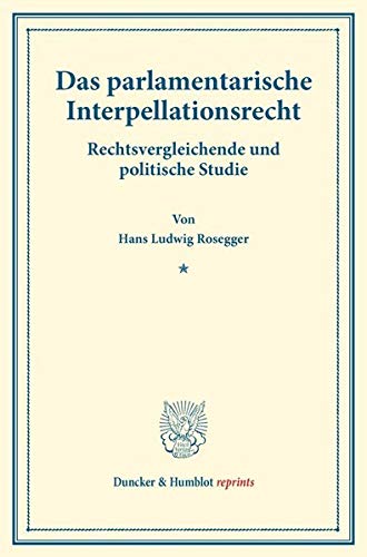 Das parlamentarische Interpellationsrecht.: Rechtsvergleichende und politische Studie. (Staats- und völkerrechtliche Abhandlungen VI.2). (Duncker & Humblot reprints)