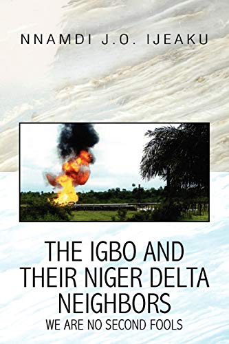The Igbo and their Niger Delta Neighbors: We Are No Second Fools