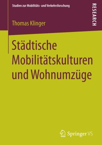 Städtische Mobilitätskulturen und Wohnumzüge (Studien zur Mobilitäts- und Verkehrsforschung)