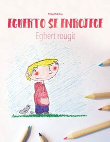 Egberto se enrojece/Egbert rougit: Libro infantil para colorear español-francés (Edición bilingüe) ("Egberto se enrojece" (Bilingüe))