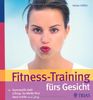 Fitness-Training fürs Gesicht: Gymnastik statt Lifting: So bleibt Ihre Haut schön und jung