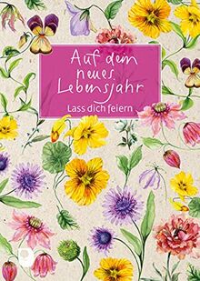 Auf dein neues Lebensjahr: Lass dich feiern (Eschbacher Grüne Wünsche)
