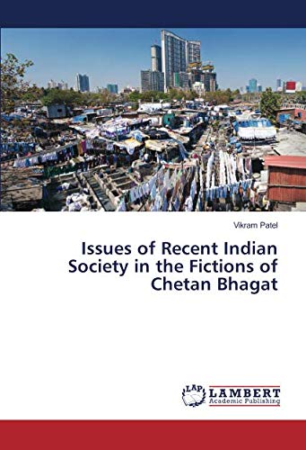 Issues of Recent Indian Society in the Fictions of Chetan Bhagat