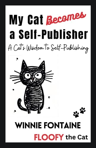 My Cat Becomes a Self-Publisher: A Cat's Wisdom to Self-Publishing (The Kittenpreneur Series)