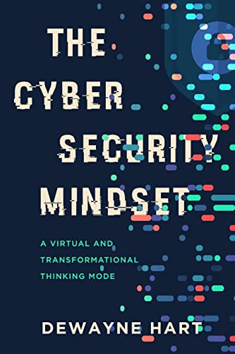 Dewayne Hart The Cybersecurity Mindset, A Virtual And Transformational Thinking Mode