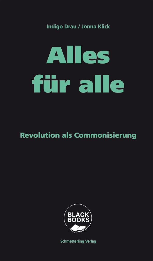 Alles für alle: Revolution als Commonisierung (BLACK BOOKS)