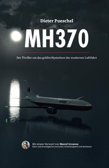 MH370: Der Thriller um das größte Mysterium der modernen Luftfahrt (Ein Fall für Hauptkommissar Kopta)