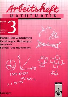 Arbeitshefte Mathematik - Neubearbeitung: Arbeitsheft Mathematik 3. Für die 7. Klasse. Lösungen: Prozent- und Zinsrechnung, Zuordnungen, Gleichungen, Geometrie: BD 3