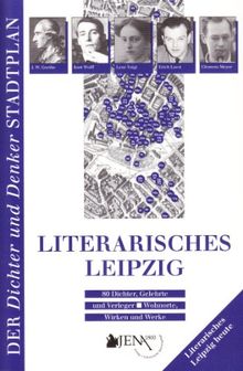 Literarisches Leipzig. 80 Dichter, Philosophen und Verleger. Wirken, Wohnorte, Schauplätze. Mit hist. und akt. Stadtplänen