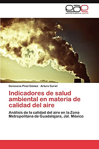 Indicadores de salud ambiental en materia de calidad del aire: Análisis de la calidad del aire en la Zona Metropolitana de Guadalajara, Jal. México
