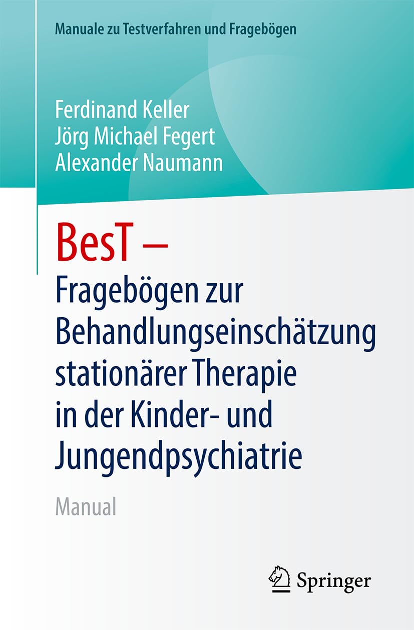 BesT - Fragebögen zur Behandlungseinschätzung stationärer Therapie in der Kinder- und Jugendpsychiatrie und -psychotherapie: Manual (Manuale zu Testverfahren und Fragebögen)