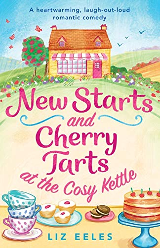New Starts and Cherry Tarts at the Cosy Kettle: A heartwarming, laugh out loud romantic comedy