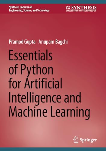 Essentials of Python for Artificial Intelligence and Machine Learning (Synthesis Lectures on Engineering, Science, and Technology)