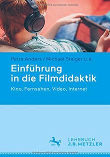 Einführung in die Filmdidaktik: Kino, Fernsehen, Video, Internet