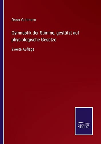 Gymnastik der Stimme, gestützt auf physiologische Gesetze: Zweite Auflage