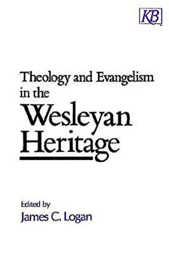 Theology and Evangelism in the Wesleyan Heritage (Kingswood Series)