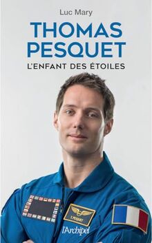 Thomas Pesquet : l'enfant des étoiles