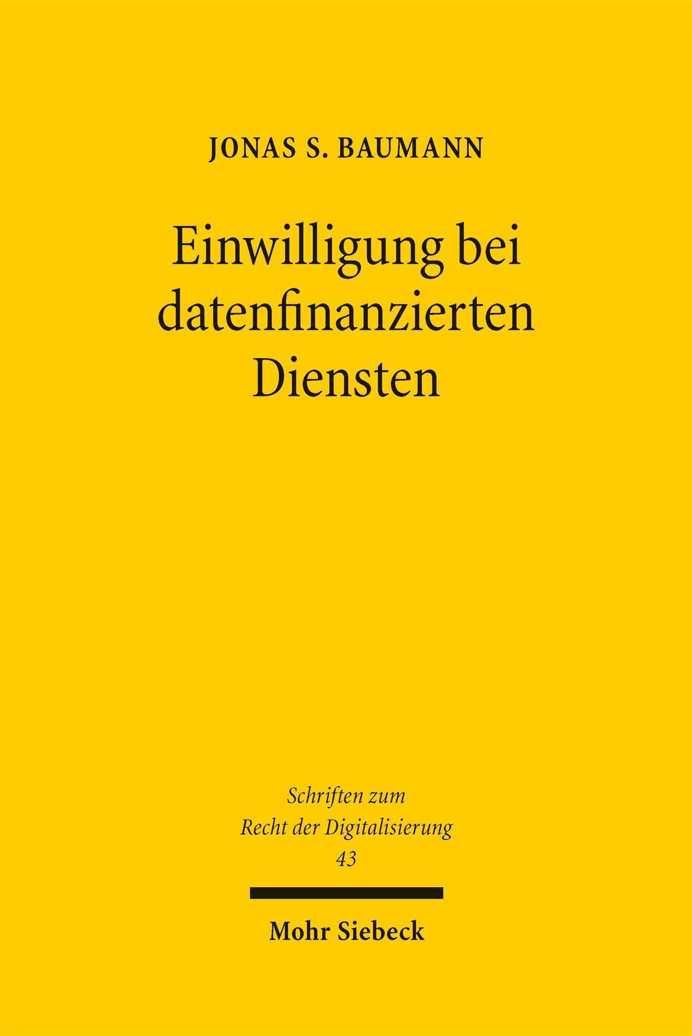 Einwilligung bei datenfinanzierten Diensten: Das Spannungsverhältnis zwischen datenschutzrechtlicher Freiheit und vertraglicher Bindung (Schriften zum Recht der Digitalisierung)