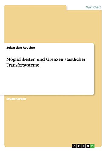 Möglichkeiten und Grenzen staatlicher Transfersysteme