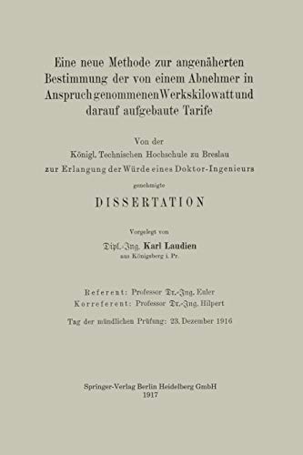 Eine neue Methode zur Angenäherten Bestimmung der von einem Abnehmer in Anspruch Genommenen Werkskilowatt und Darauf Aufgebaute Tarife: Von der ... Doktor-Ingenieurs genehmigte Dissertation