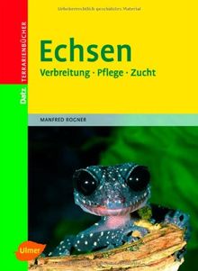 Echsen: Verbreitung - Pflege - Zucht