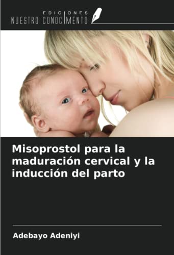 Misoprostol para la maduración cervical y la inducción del parto