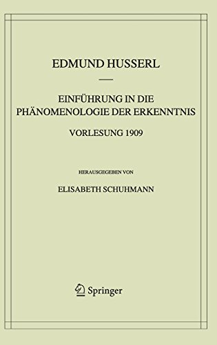 Einführung in die Phänomenologie der Erkenntnis. Vorlesung 1909 (Husserliana: Edmund Husserl - Materialien)