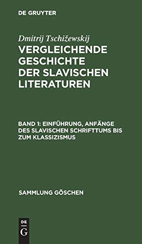 Dmitrij Tschižewskij: Vergleichende Geschichte der slavischen Literaturen: Einführung, Anfänge des slavischen Schrifttums bis zum Klassizismus (Sammlung Göschen, 1222/1222a)