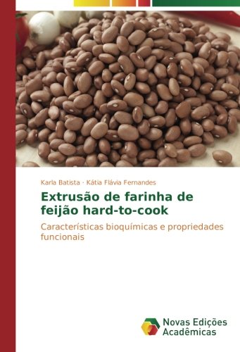 Extrusão de farinha de feijão hard-to-cook: Características bioquímicas e propriedades funcionais