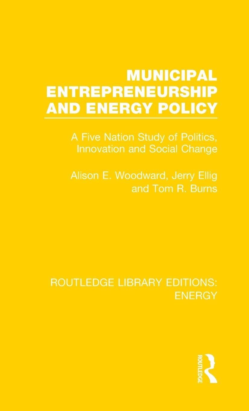 Municipal Entrepreneurship and Energy Policy: A Five Nation Study of Politics, Innovation and Social Change (Routledge Library Editions: Energy, 9, Band 9)