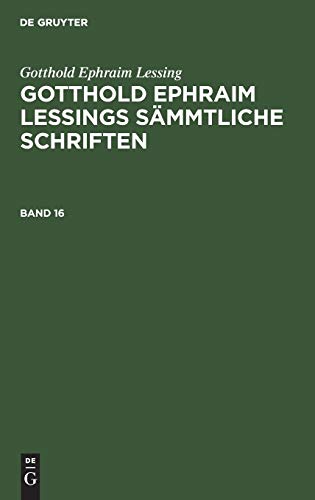 Gotthold Ephraim Lessing: Gotthold Ephraim Lessings Sämmtliche Schriften. Band 16