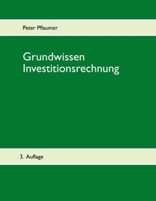 Grundwissen Investitionsrechnung: Statische und dynamische Verfahren