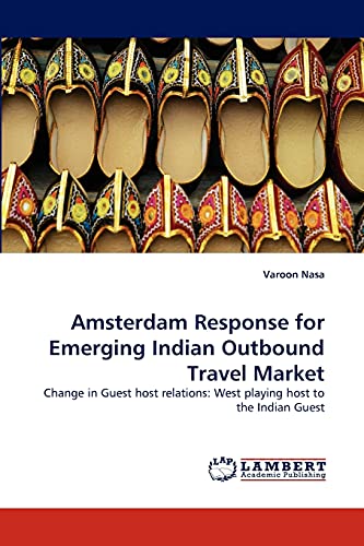 Amsterdam Response for Emerging Indian Outbound Travel Market: Change in Guest host relations: West playing host to the Indian Guest