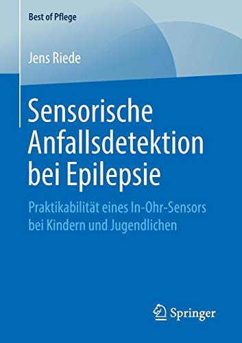 Sensorische Anfallsdetektion bei Epilepsie: Praktikabilität eines In-Ohr-Sensors bei Kindern und Jugendlichen (Best of Pflege)