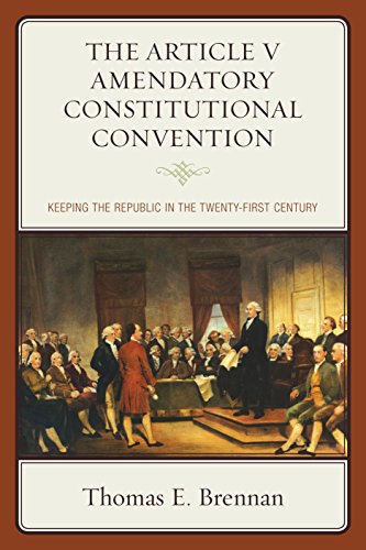 The Article V Amendatory Constitutional Convention: Keeping the Republic in the Twenty-First Century